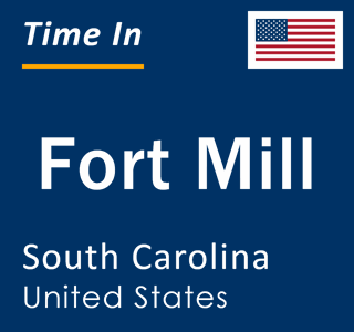 Current local time in Fort Mill, South Carolina, United States