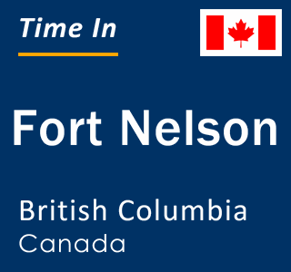 Current local time in Fort Nelson, British Columbia, Canada