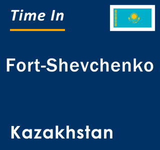 Current local time in Fort-Shevchenko, Kazakhstan