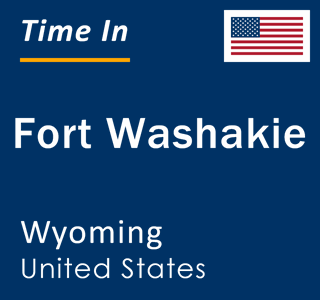 Current local time in Fort Washakie, Wyoming, United States