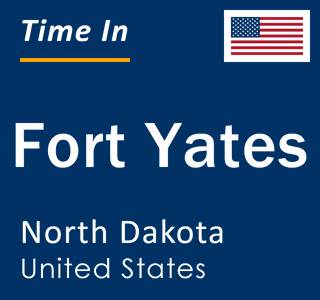 Current local time in Fort Yates, North Dakota, United States