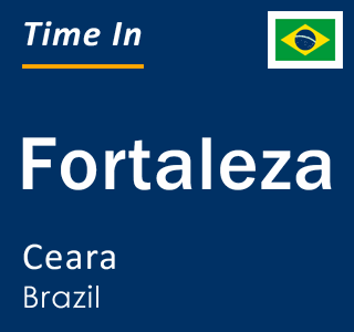 Current local time in Fortaleza, Ceara, Brazil