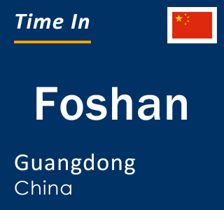 Current local time in Foshan, Guangdong, China