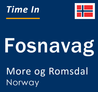 Current local time in Fosnavag, More og Romsdal, Norway