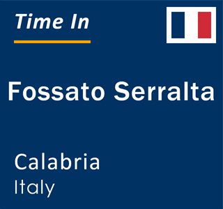 Current local time in Fossato Serralta, Calabria, Italy