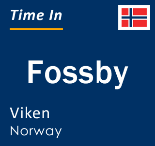 Current local time in Fossby, Viken, Norway