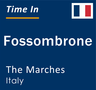 Current local time in Fossombrone, The Marches, Italy