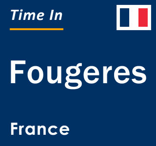 Current local time in Fougeres, France