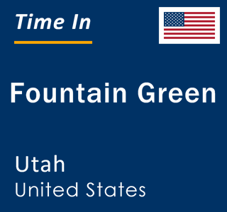 Current local time in Fountain Green, Utah, United States