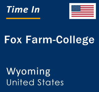 Current local time in Fox Farm-College, Wyoming, United States