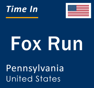 Current local time in Fox Run, Pennsylvania, United States