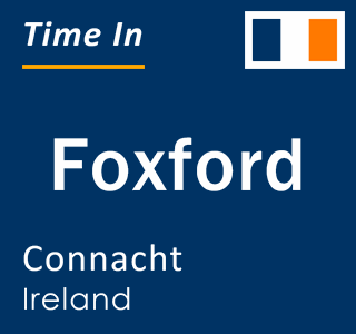 Current local time in Foxford, Connacht, Ireland