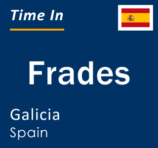 Current local time in Frades, Galicia, Spain