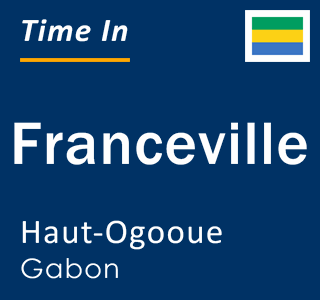 Current local time in Franceville, Haut-Ogooue, Gabon