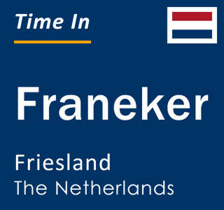 Current time in Franeker, Friesland, Netherlands