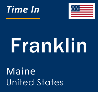 Current local time in Franklin, Maine, United States