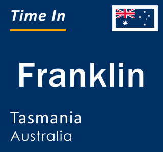 Current local time in Franklin, Tasmania, Australia