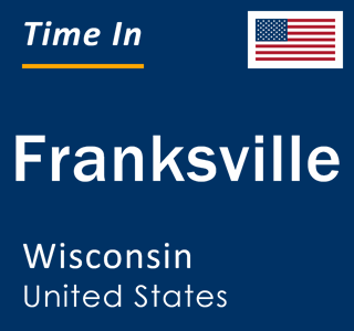 Current local time in Franksville, Wisconsin, United States