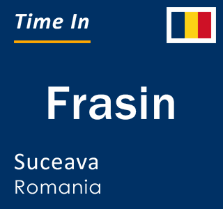 Current local time in Frasin, Suceava, Romania