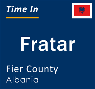 Current local time in Fratar, Fier County, Albania