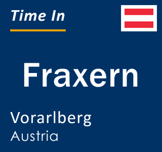 Current local time in Fraxern, Vorarlberg, Austria