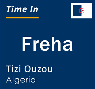 Current local time in Freha, Tizi Ouzou, Algeria