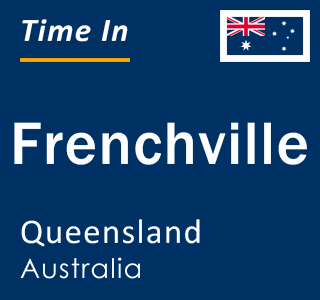 Current local time in Frenchville, Queensland, Australia