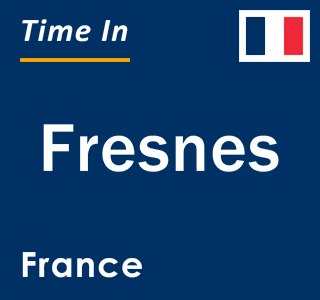 Current local time in Fresnes, France