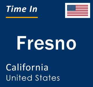 Current local time in Fresno, California, United States