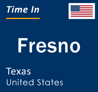 Current local time in Fresno, Texas, United States