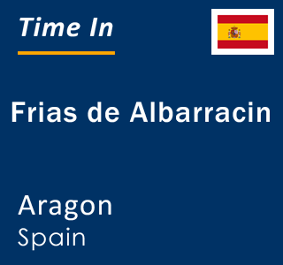 Current local time in Frias de Albarracin, Aragon, Spain