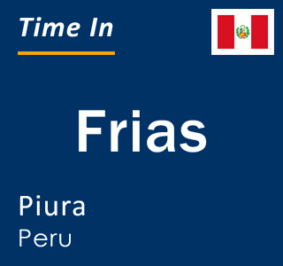Current local time in Frias, Piura, Peru