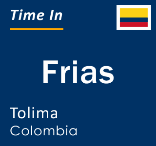 Current local time in Frias, Tolima, Colombia
