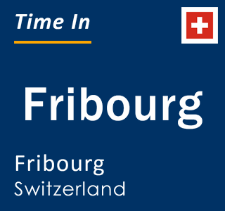 Current time in Fribourg, Fribourg, Switzerland