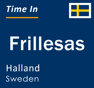 Current local time in Frillesas, Halland, Sweden