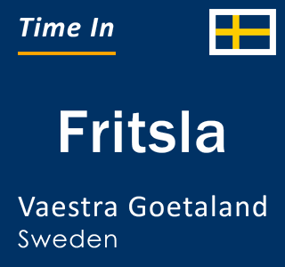 Current local time in Fritsla, Vaestra Goetaland, Sweden