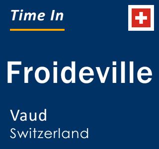 Current local time in Froideville, Vaud, Switzerland