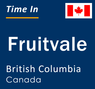Current local time in Fruitvale, British Columbia, Canada