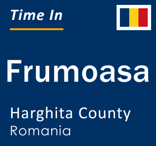 Current local time in Frumoasa, Harghita County, Romania