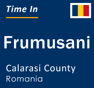Current local time in Frumusani, Calarasi County, Romania