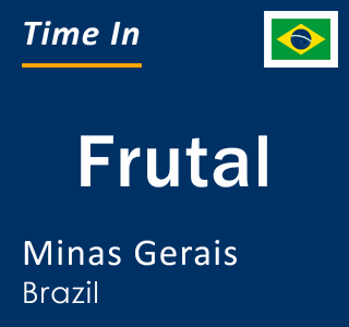 Current local time in Frutal, Minas Gerais, Brazil
