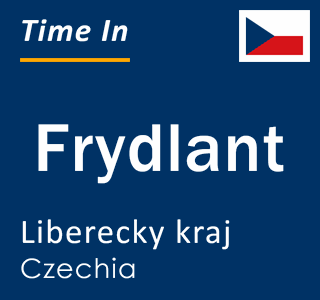 Current time in Frydlant, Liberecky kraj, Czechia