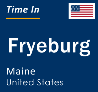 Current local time in Fryeburg, Maine, United States