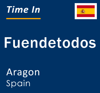 Current local time in Fuendetodos, Aragon, Spain