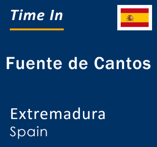 Current local time in Fuente de Cantos, Extremadura, Spain