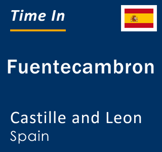 Current local time in Fuentecambron, Castille and Leon, Spain