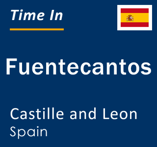 Current local time in Fuentecantos, Castille and Leon, Spain