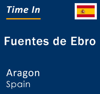 Current local time in Fuentes de Ebro, Aragon, Spain