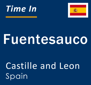 Current local time in Fuentesauco, Castille and Leon, Spain