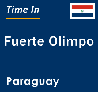 Current local time in Fuerte Olimpo, Paraguay